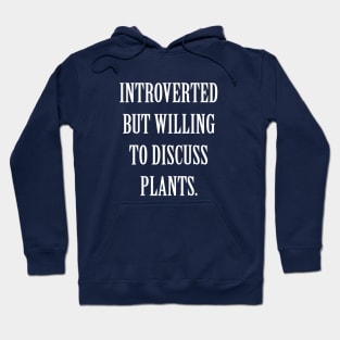 Introverted But Willing To Discuss Plants Hoodie